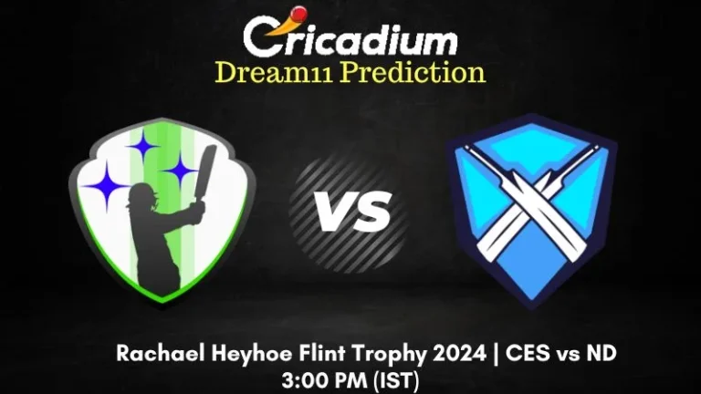 CES vs ND Dream11 Prediction and Fantasy Cricket Tips Rachael Heyhoe Flint Trophy 2024 Match 17