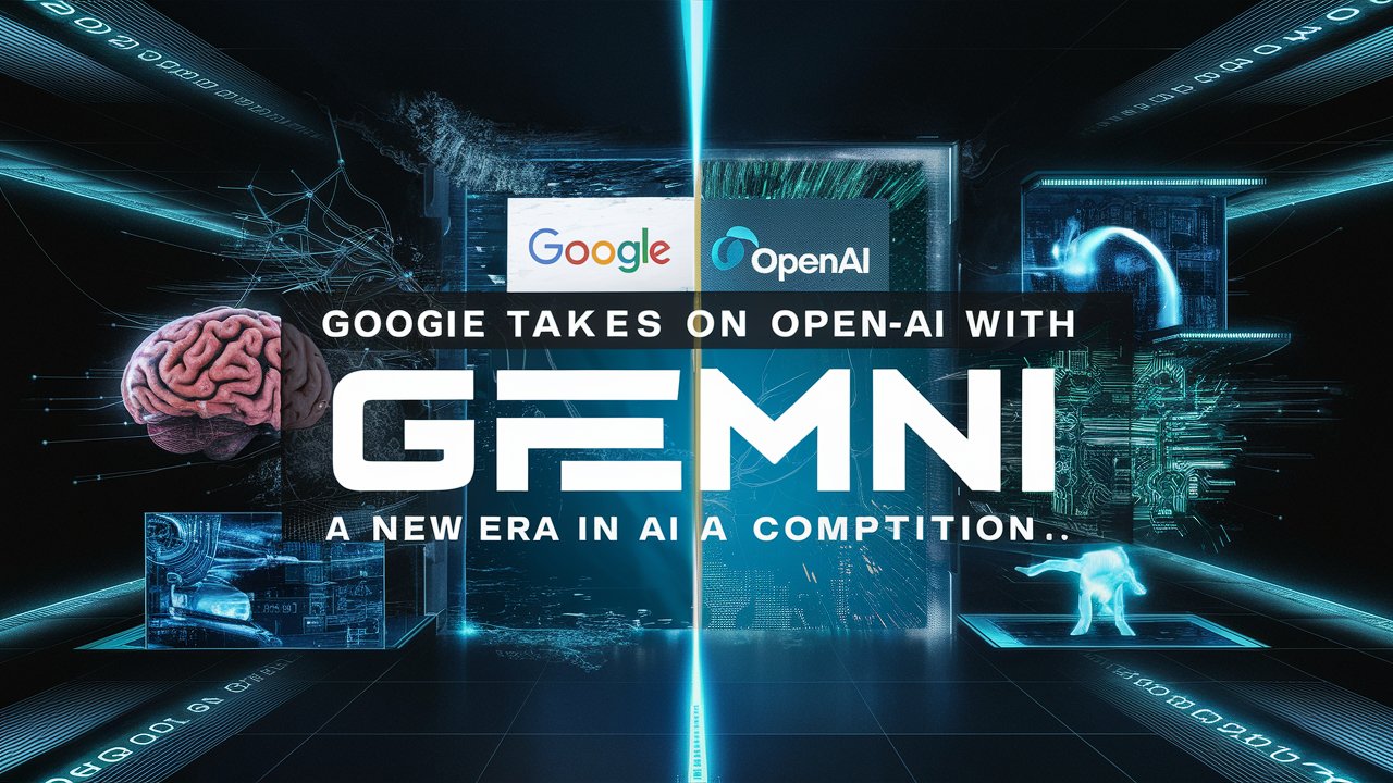 Google Takes on OpenAI with Gemini: A New Era in AI Competition